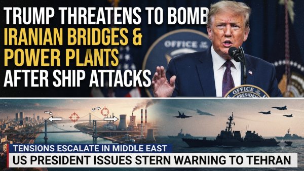 Trump Threatens to Bomb Iranian Bridges and Power Plants After Ship Attacks
