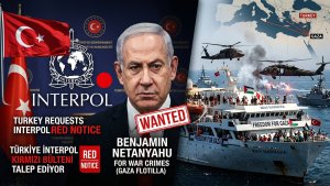 Turkey Seeks Interpol Red Notice for Netanyahu Over Gaza Flotilla